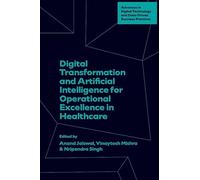 Digital Transformation and Artificial Intelligence for Operational Excellence in Healthcare (Advances in Digital Technology and Data-Driven Business Practices)