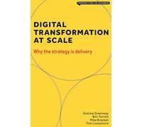 Digital Transformation at Scale: Why the Strategy Is Delivery (Perspectives on Business)
