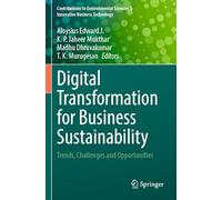 Digital Transformation for Business Sustainability: Trends, Challenges and Opportunities (Contributions to Environmental Sciences & Innovative Business Technology)