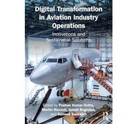 Digital Transformation in Aviation Industry Operations: Innovations and Sustainable Solutions