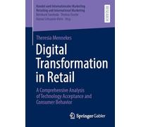 Digital Transformation in Retail: A Comprehensive Analysis of Technology Acceptance and Consumer Behavior (Handel und Internationales Marketing Retailing and International Marketing)