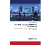 DIGITAL TRANSFORMATION IN TOURISM: Smart Technologies, Innovation, and the Future of Travel Experiences