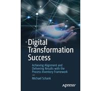 Digital Transformation Success: Achieving Alignment and Delivering Results with the Process Inventory Framework