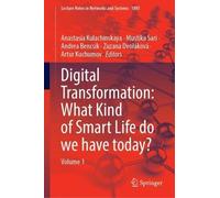 Digital Transformation: What Kind of Smart Life do we have today?: Volume 1: 1895 (Lecture Notes in Networks and Systems, 1895)