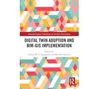 Digital Twin Adoption and BIM-GIS Implementation (Advanced Digital Technologies for the Built Environment)