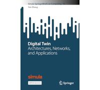 Digital Twin: Architectures, Networks, and Applications: 16 (Simula SpringerBriefs on Computing, 16)