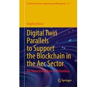 Digital Twin Parallels to Support the Blockchain in the Aec Sector: Bio-Based Materials for NZEB Buildings: 79 (Information Systems Engineering and Management, 79)