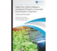 Digital Twins, Artificial Intelligence, and Internet of Things for a Sustainable Food Production in Agriculture: Transformative Technologies