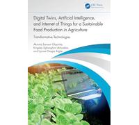 Digital Twins, Artificial Intelligence, and Internet of Things for a Sustainable Food Production in Agriculture: Transformative Technologies