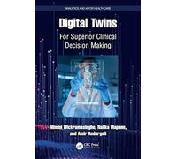 Digital Twins: For Superior Clinical Decision Making (Analytics and AI for Healthcare)