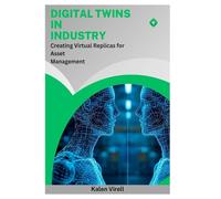 Digital Twins in Industry: Creating Virtual Replicas for Asset Management