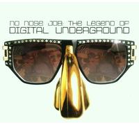 Digital Underground - The No Nose Job : The Legend Of Digital Underground