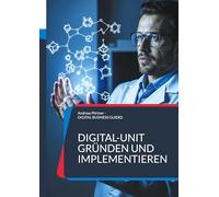Digital-Unit gründen und implementieren: Leitfaden für Unternehmen auf dem Weg zur digitalen Transformation: 9