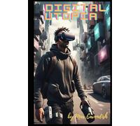Digital Utopia: Fiction or Premonition?