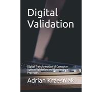 Digital Validation: Digital Transformation of Computer System Validation and Maintenance Processes