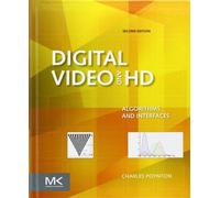Digital Video and HD, Second Edition: Algorithms and Interfaces (The Morgan Kaufmann Series in Computer Graphics) by Charles Poynton (2012-02-07)