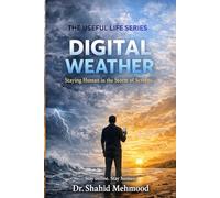 Digital Weather: Staying Human in the Storm of Screens (The Useful Life Series)