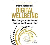 Digital Wellbeing: Recharge Your Focus and Reboot Your Life