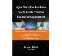 Digital Workplace Revolution: How to Create Productive Remote-First Organizations