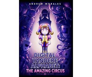 Digital Yandere Alphabet: The Amazing Circus
