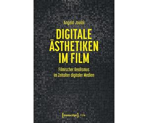 Digitale Ästhetiken im Film: Filmischer Realismus im Zeitalter digitaler Medien