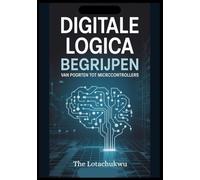 Digitale logica begrijpen: Van poorten tot microcontrollers