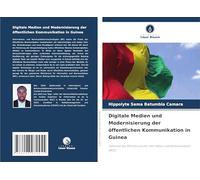 Digitale Medien und Modernisierung der öffentlichen Kommunikation in Guinea: Fallstudie des Ministeriums für Information und Kommunikation (MIC)