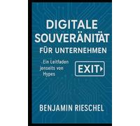 Digitale Souveränität für Unternehmen: Ein Leitfaden jenseits von Hypes