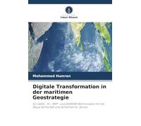 Digitale Transformation in der maritimen Geostrategie: Ein QGIS-, KI-, MSP- und GAMASR-Rahmenwerk für die Blaue Wirtschaft und Sicherheit im Jemen