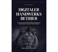 Digitaler Handwerksbetrieb: Wie wir als Handwerker unsere Betriebe selbst digitalisieren - und was KI wirklich bringt