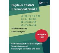 Digitaler TestAS - Kernmodul Band 2: Mathematische Gleichungen: Prüfungsnahe Übungssets mit Schritt-für-Schritt-Lösungen, Strategien & Zeitdruck-Taktik