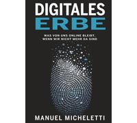 Digitales Erbe: Was von uns online bleibt, wenn wir nicht mehr da sind