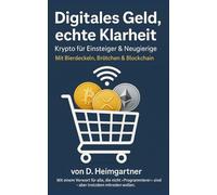 Digitales Geld, echte Klarheit - Krypto für Einsteiger & Neugierige: Mit Bierdeckeln, Brötchen und Blockchain
