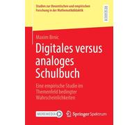 Digitales versus analoges Schulbuch: Eine empirische Studie im Themenfeld bedingter Wahrscheinlichkeiten (Studien zur theoretischen und empirischen Forschung in der Mathematikdidaktik)