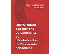 Digitalisation des moyens de paiements et dédolarisation de l'économie congolaise