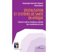 Digitalisation et systèmes de santé en Afrique: Potentiel et défis de l’intelligence artificielle dans l’amélioration des soins (Afriques En Mutations)