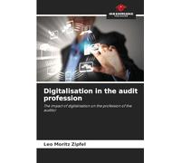 Digitalisation in the audit profession: The impact of digitalisation on the profession of the auditor