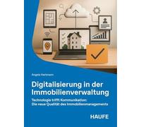 Digitalisierung in der Immobilienverwaltung: Technologie trifft Kommunikation: Die neue Qualität des Immobilienmanagements