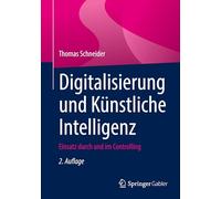 Digitalisierung und Künstliche Intelligenz: Einsatz durch und im Controlling