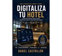 Digitaliza tu hotel: Automatiza procesos, reduce costes, vende más y mejora la experiencia del huésped