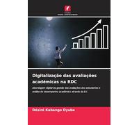 Digitalização das avaliações académicas na RDC: Abordagem digital da gestão das avaliações dos estudantes e análise do desempenho académico através da B.I.