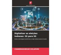 Digitalizar as eleições indianas: 2G para 5G: Como a tecnologia transformou a maior democracia do mundo