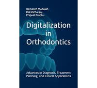 Digitalization in Orthodontics: Advances in Diagnosis, Treatment Planning, and Clinical Applications