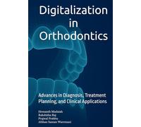 Digitalization in Orthodontics: Advances in Diagnosis, Treatment Planning, and Clinical Applications