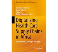 Digitalizing Health Care Supply Chains in Africa: Achievements, Challenges and Impact: 28 (Springer Series in Supply Chain Management, 28)