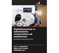 Digitalizzazione in odontoiatria conservativa ed endodonzia: Rivoluzionare Cons-Endo con DIGI