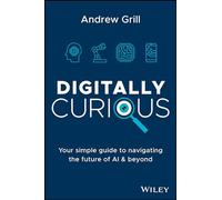 Digitally Curious: Your Guide to Navigating the Future of AI and All Things Tech