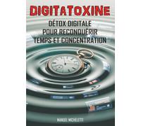 DIGITATOXINE: DÉTOX DIGITALE POUR RECONQUÉRIR TEMPS ET CONCENTRATION