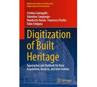 Digitization of Built Heritage: Approaches and Methods for Data Acquisition, Analysis, and Intervention (Digital Innovations in Architecture, Engineering and Construction)