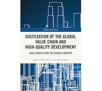 Digitization of the Global Value Chain and High-Quality Development: Case Studies from the Chinese Industry (China Perspectives)